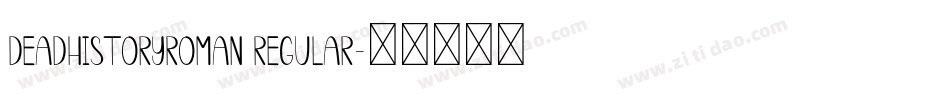 DeadHistoryRoman Regular字体转换